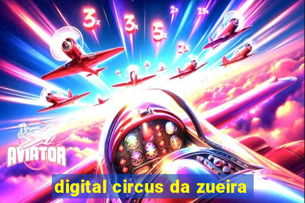 digital circus da zueira