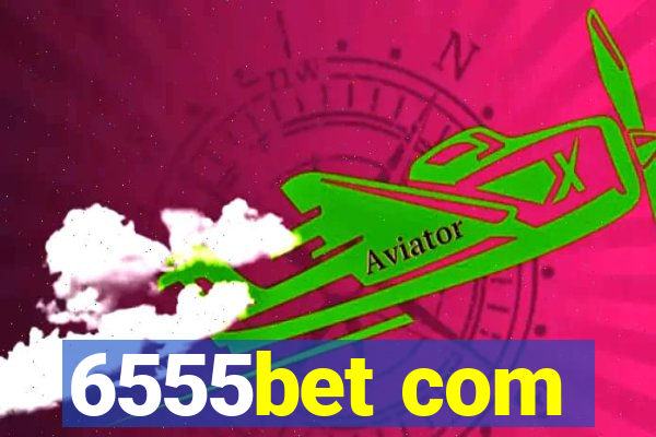 6555bet com