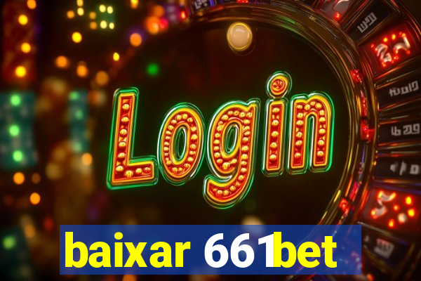 baixar 661bet