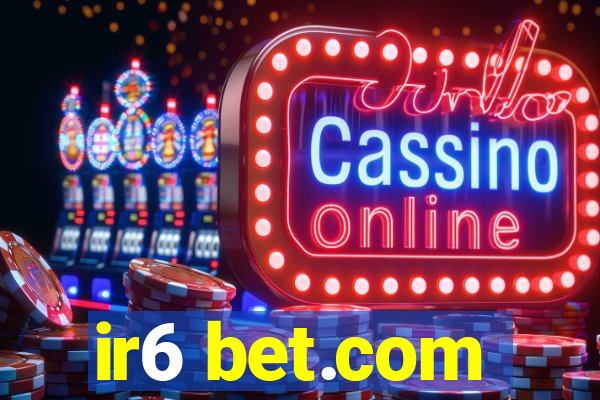 ir6 bet.com