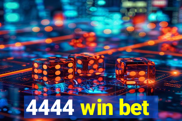 4444 win bet