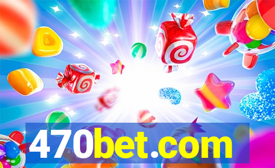 470bet.com