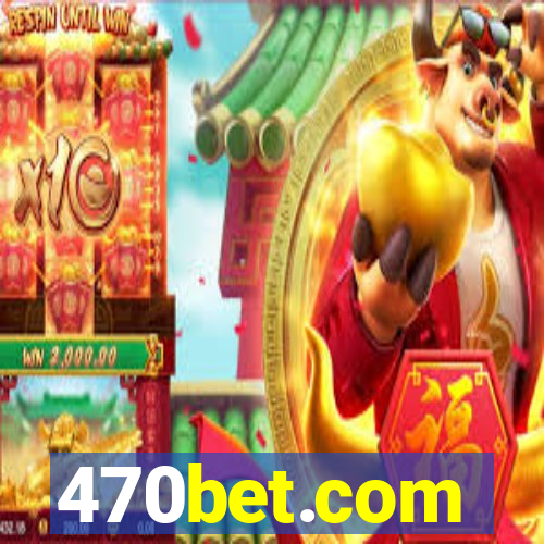 470bet.com