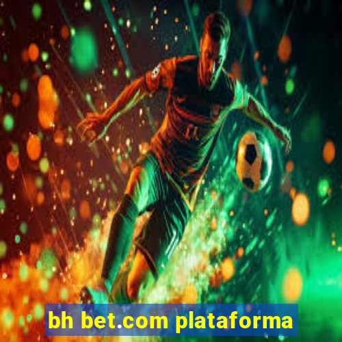 bh bet.com plataforma