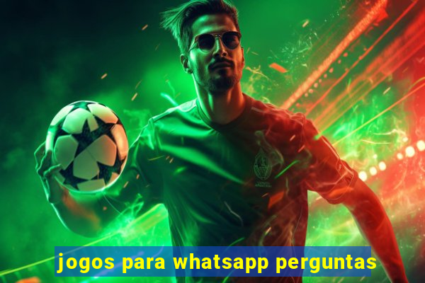 jogos para whatsapp perguntas