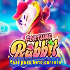 fast pass beto carrero