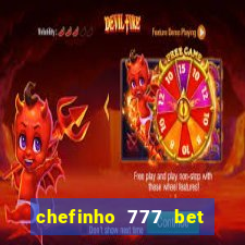 chefinho 777 bet é confiável