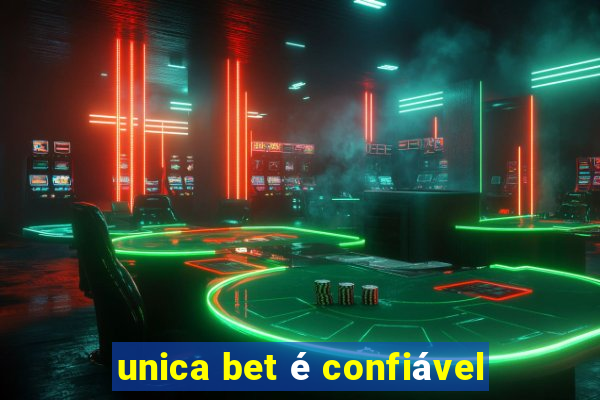 unica bet é confiável