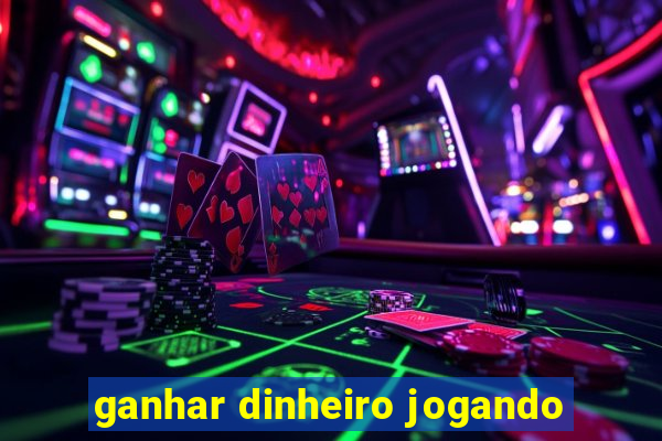 ganhar dinheiro jogando