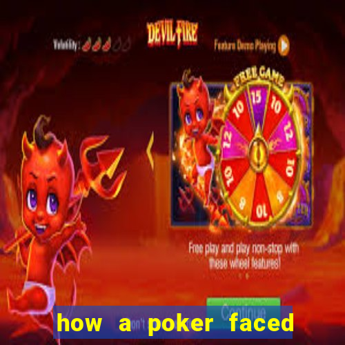 how a poker faced girl really feels