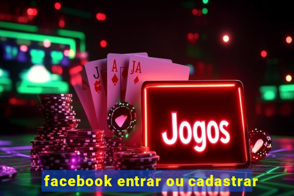 facebook entrar ou cadastrar