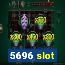 5696 slot