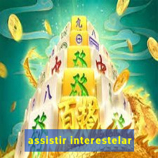 assistir interestelar