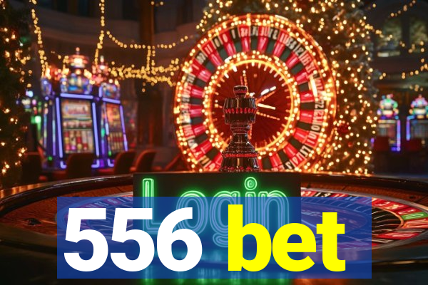 556 bet