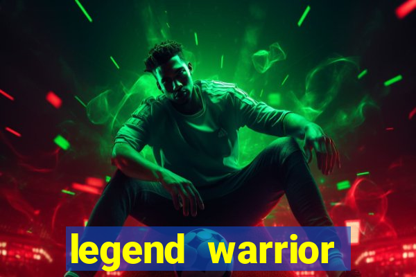 legend warrior dinheiro infinito