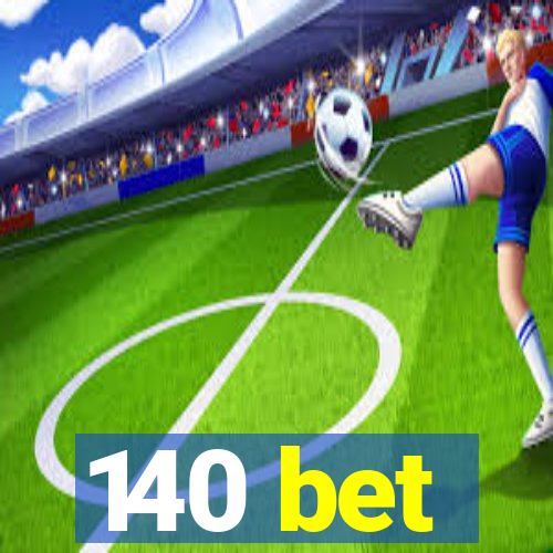 140 bet