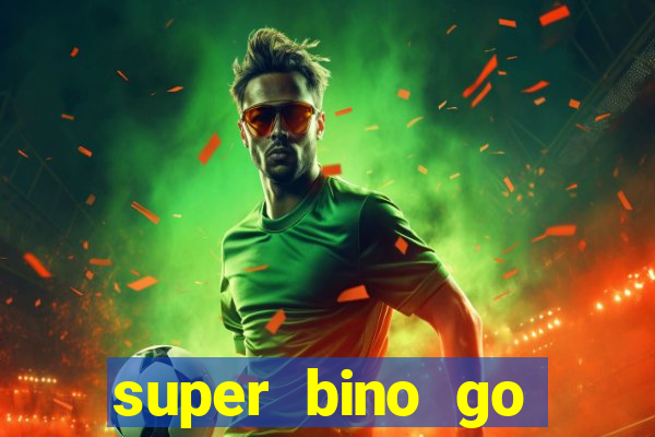 super bino go dinheiro infinito 2024