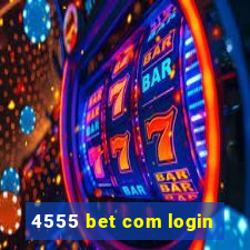 4555 bet com login