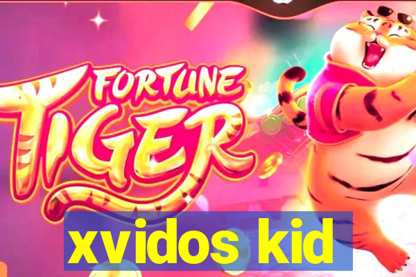 xvidos kid