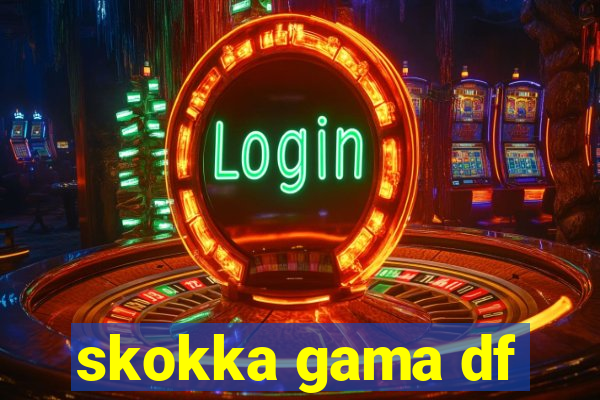 skokka gama df