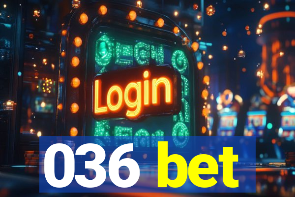 036 bet