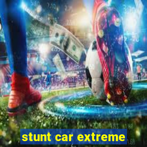 stunt car extreme