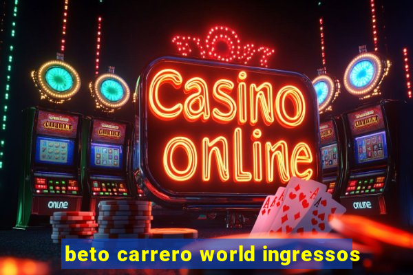 beto carrero world ingressos