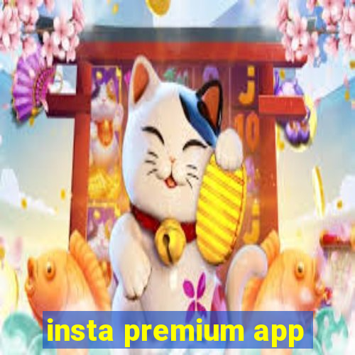 insta premium app