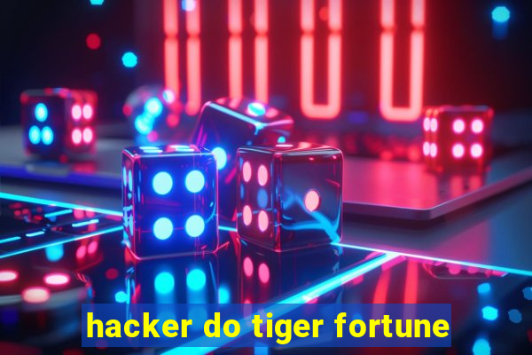 hacker do tiger fortune