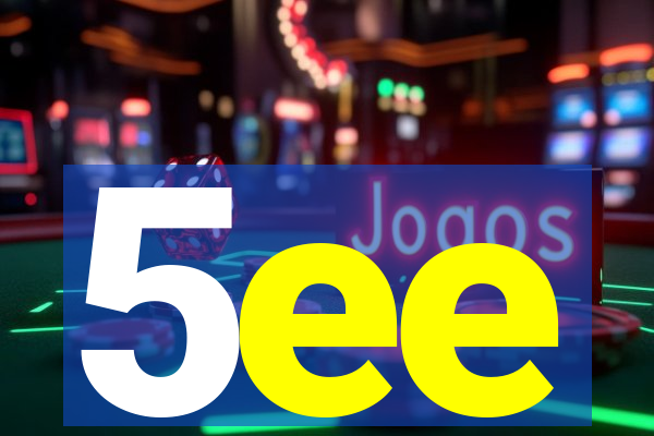 5ee