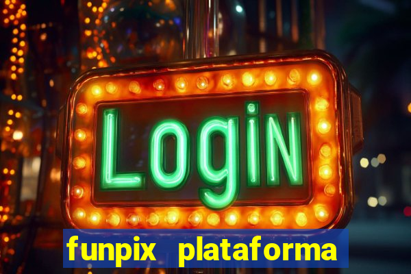 funpix plataforma de jogos