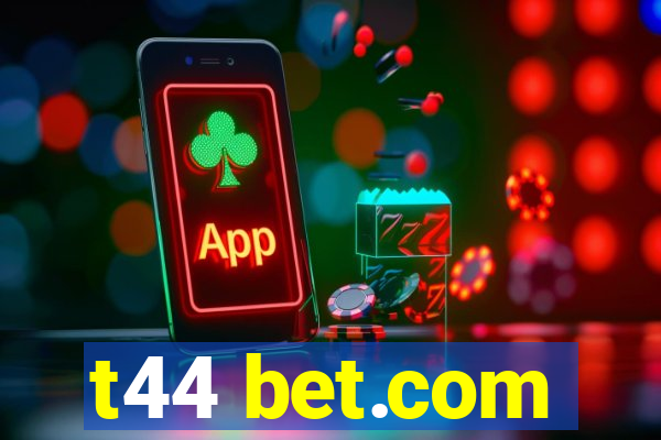 t44 bet.com