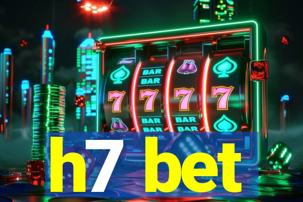 h7 bet