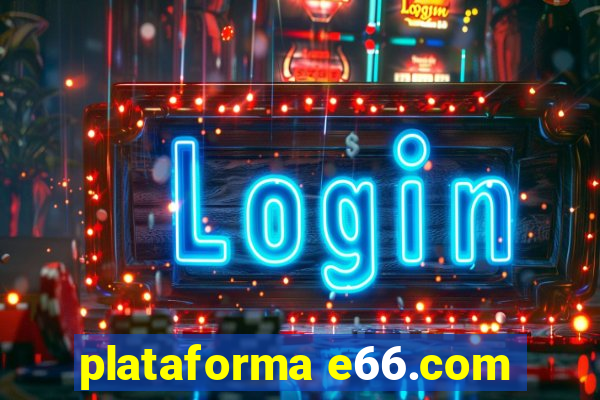 plataforma e66.com