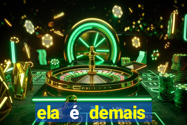 ela é demais filme completo dublado