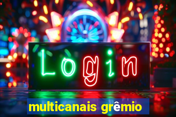 multicanais grêmio