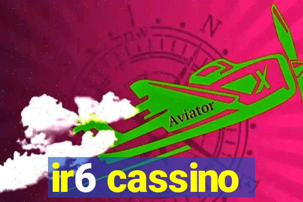 ir6 cassino