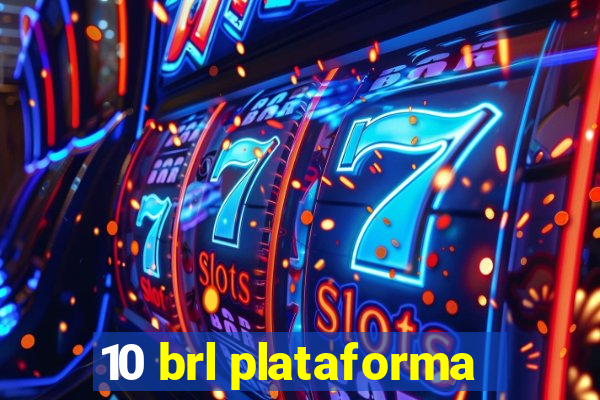 10 brl plataforma