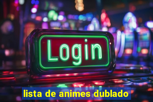 lista de animes dublado