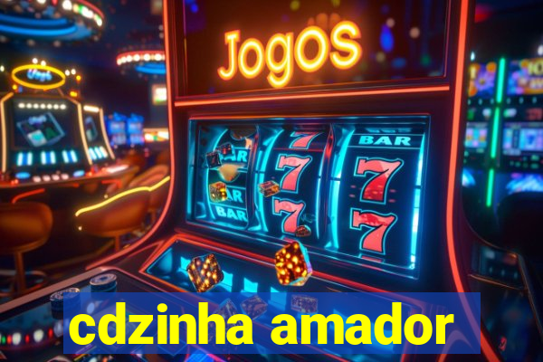 cdzinha amador