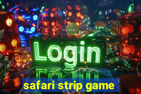 safari strip game