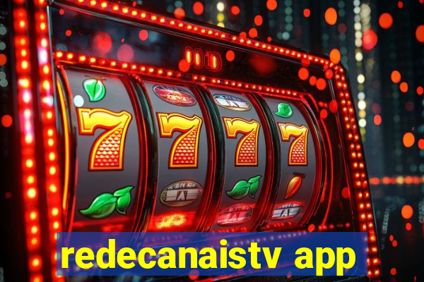 redecanaistv app