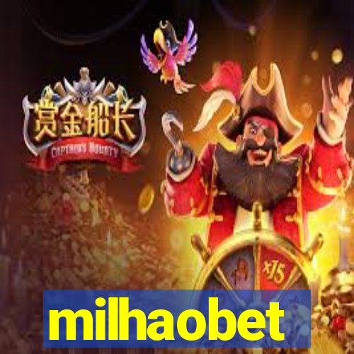 milhaobet