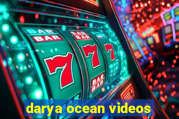 darya ocean videos