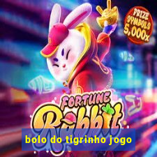 bolo do tigrinho jogo