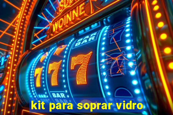 kit para soprar vidro