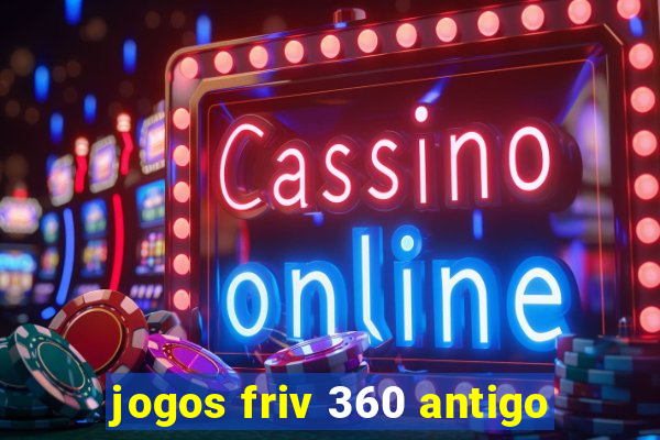 jogos friv 360 antigo