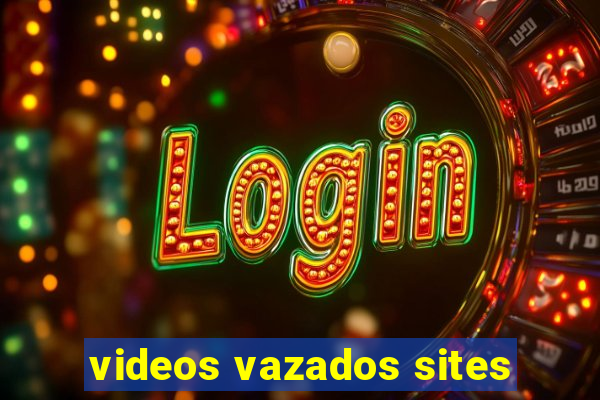 videos vazados sites