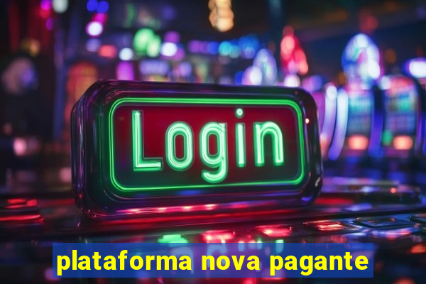 plataforma nova pagante