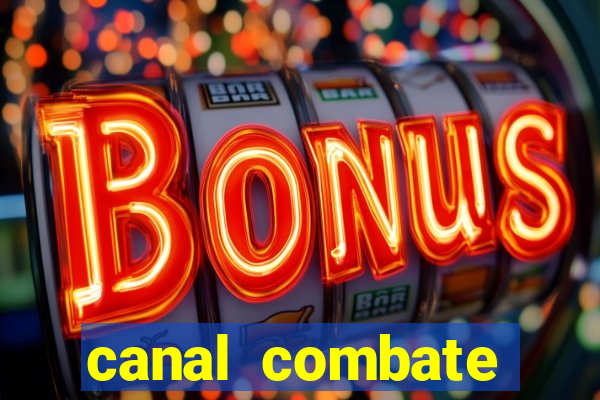 canal combate multicanais ao vivo